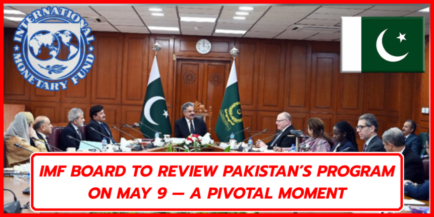IMF Board to review Pakistan’s program on May 9 "A Pivotal moment"