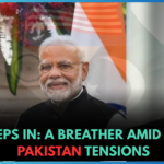 US Steps In: A Breather Amid India-Pakistan Tensions