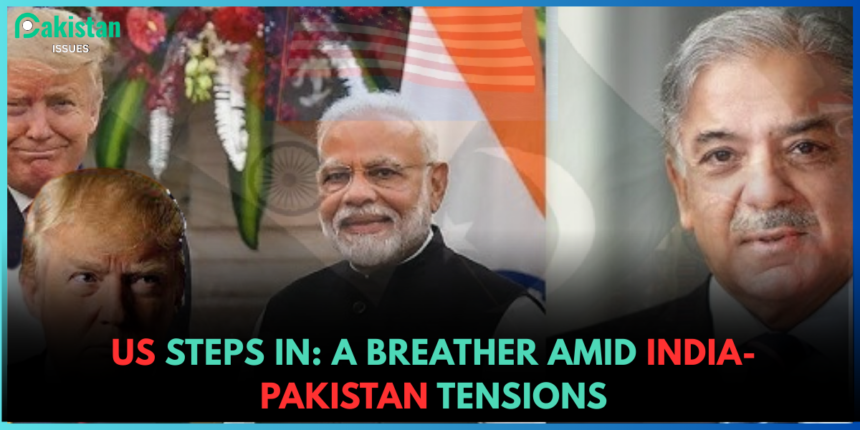 US Steps In: A Breather Amid India-Pakistan Tensions
