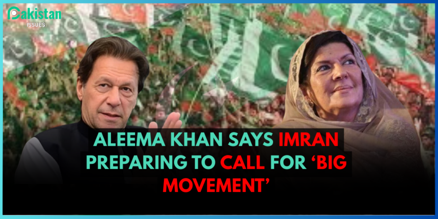 Aleema Khan Says Imran Preparing to Call for ‘Big Movement’