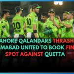 Lahore Qalandars Thrash Islamabad United to Book Final Spot Against Quetta