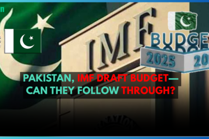 Pakistan, IMF Draft Budget—Can They Follow Through?