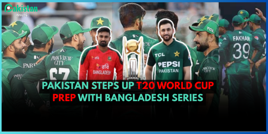 Pakistan Steps Up T20 World Cup Prep with Bangladesh Series