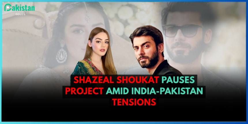 Shazeal Shoukat Pauses Project Amid India-Pakistan Tensions