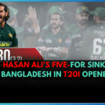 Hasan Ali’s Five-For Sinks Bangladesh in T20I Opener