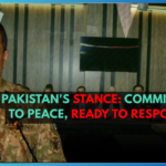 Pakistan's Stance: Committed to Peace, Ready to Respond