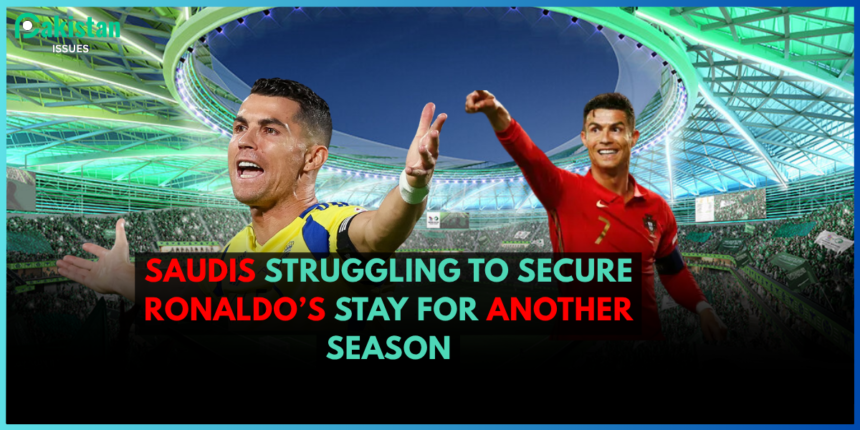 Saudis Struggling to Secure Ronaldo’s Stay for Another Season