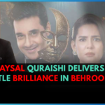 Faysal Quraishi Delivers Subtle Brilliance in Behroopia