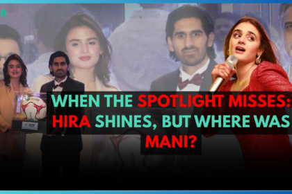 When the Spotlight Misses: Hira Shines, But Where Was Mani?