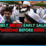 A Timely Relief: Early Salaries and Pensions Before Eidul Adha