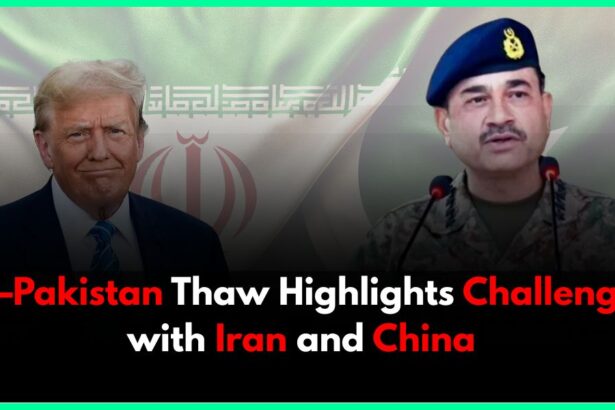 US–Pakistan Thaw Highlights Challenges with Iran and China