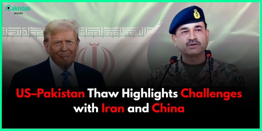 US–Pakistan Thaw Highlights Challenges with Iran and China