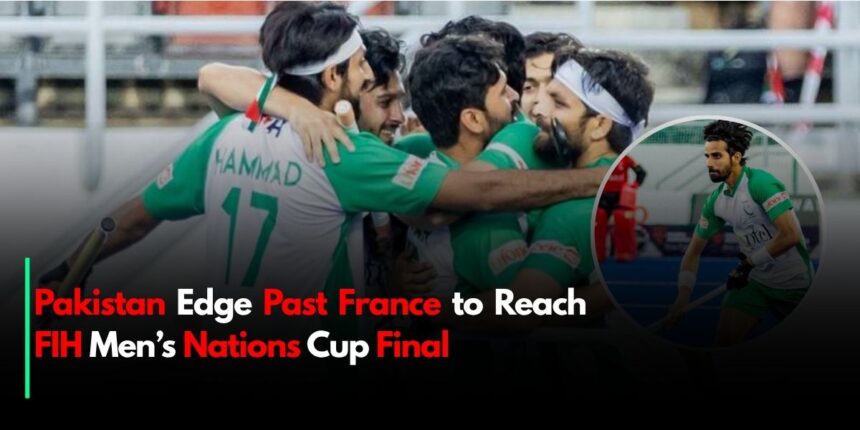 Pakistan Edge Past France to Reach FIH Men’s Nations Cup Final