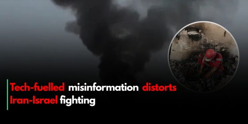Tech-fuelled misinformation distorts Iran-Israel fighting