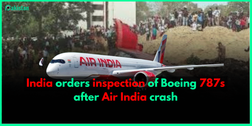 India orders inspection of Boeing 787s after Air India crash