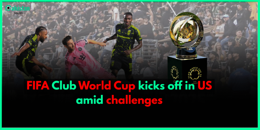 FIFA Club World Cup kicks off in US amid challenges