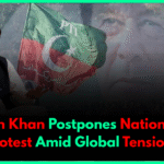 Imran Khan Postpones Nationwide Protest Amid Global Tensions