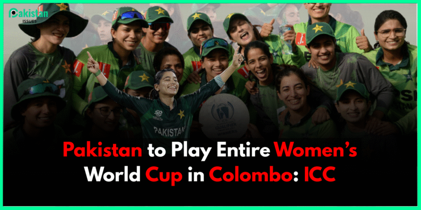 Pakistan to Play Entire Women’s World Cup in Colombo: ICC