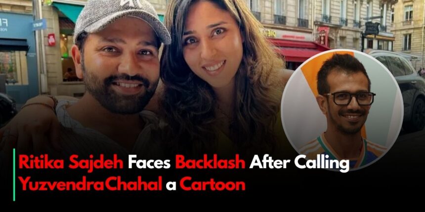 Ritika Sajdeh Faces Backlash After Calling Yuzvendra Chahal a Cartoon