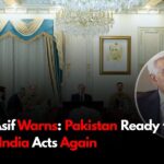 Khawaja Asif Warns: Pakistan Ready to Respond If India Acts Again