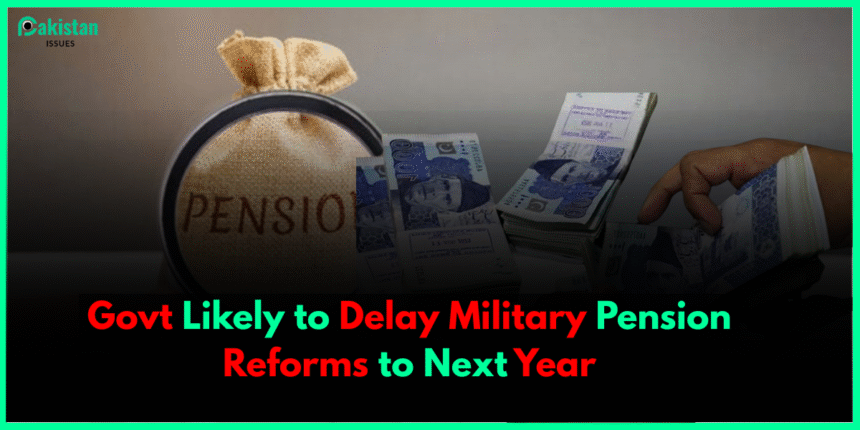 Govt Likely to Delay Military Pension Reforms to Next Year