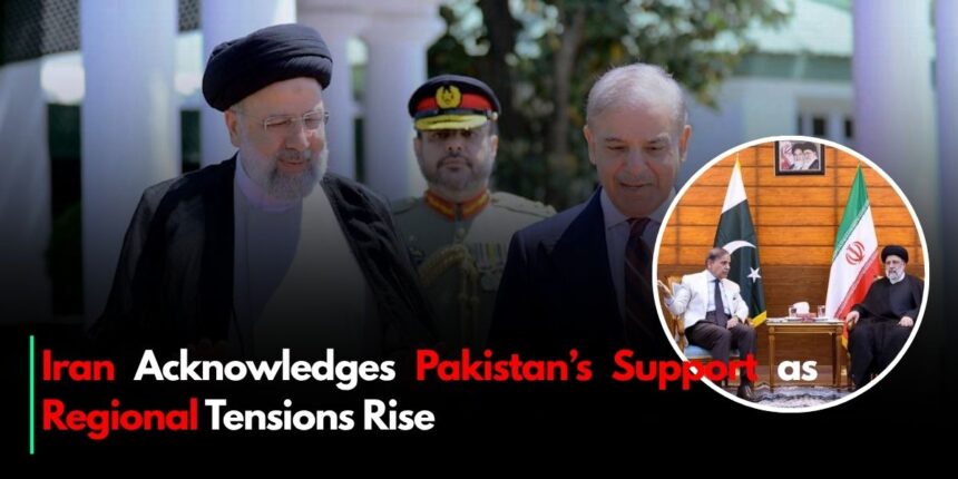 Iran Acknowledges Pakistan’s Support as Regional Tensions Rise