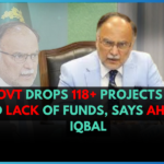Govt Drops 118+ Projects Due to Lack of Funds, Says Ahsan Iqbal