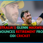 Australia’s Glenn Maxwell announces retirement from ODI cricket