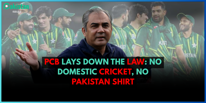 PCB Lays Down the Law: No Domestic Cricket, No Pakistan Shirt