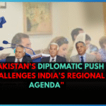 “Pakistan’s Diplomatic Push Challenges India’s Regional Agenda”